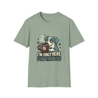 'I M Only Here For The Dog' Graphic T-Shirt