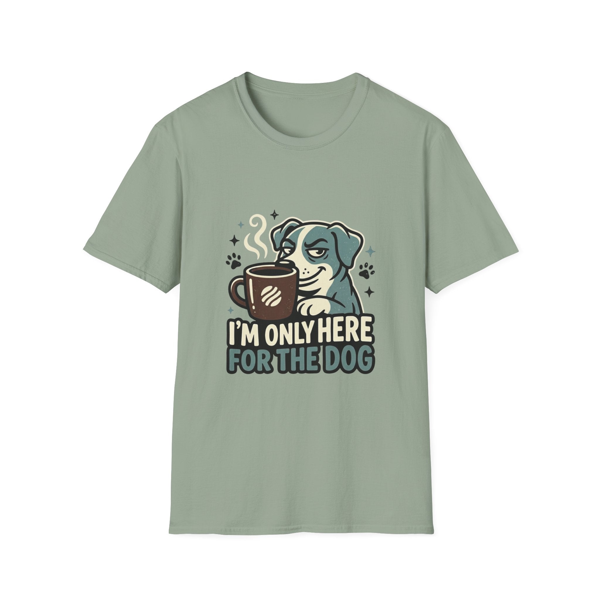 'I M Only Here For The Dog' Graphic T-Shirt