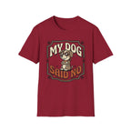'My Dog Said No' Graphic T-Shirt