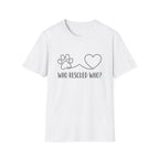 'Who Rescued Who?' Graphic T-Shirt