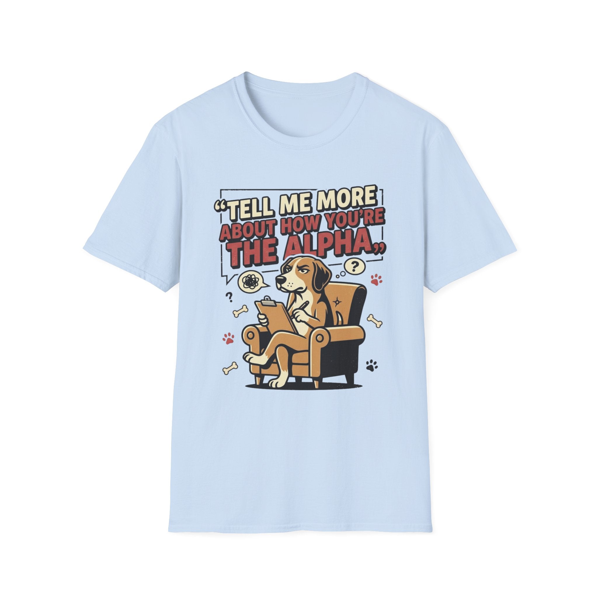 'Tell Me More Abour How You're The Alpha' Graphic T-Shirt