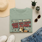 'Tell Me More Abour How You're The Alpha' Graphic T-Shirt