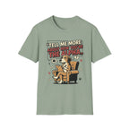 'Tell Me More Abour How You're The Alpha' Graphic T-Shirt