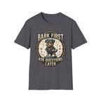 'Bark First Ask Question Later' Graphic T-Shirt