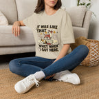 'It Was Like That When I Got Here' Graphic T-Shirt