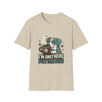 'I M Only Here For The Dog' Graphic T-Shirt
