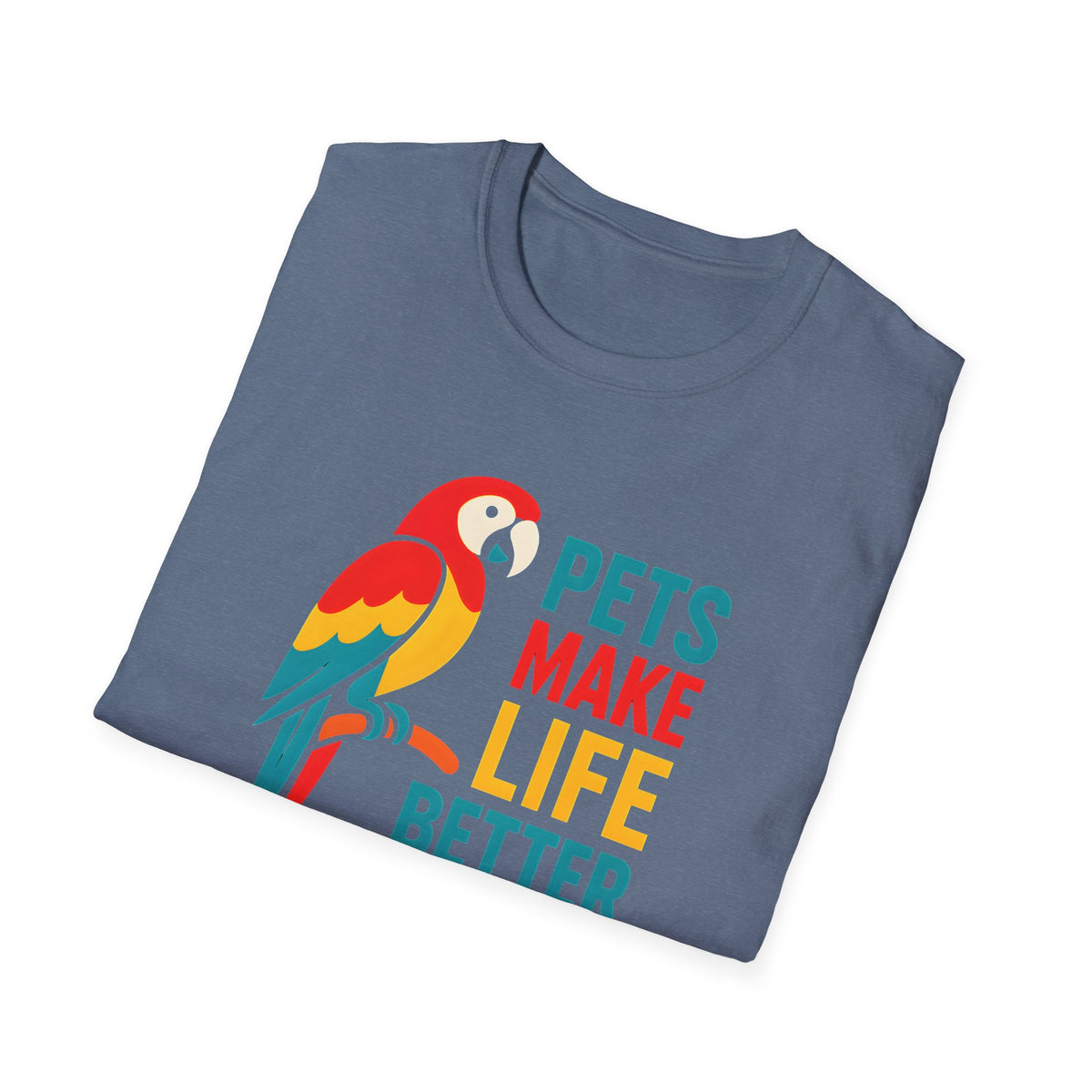 Pets Make Life Better T-Shirt