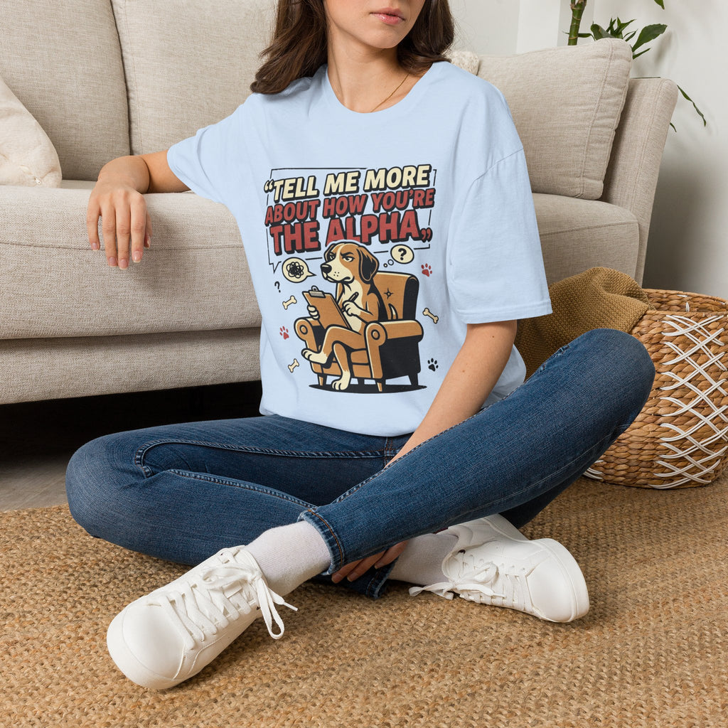 'Tell Me More Abour How You're The Alpha' Graphic T-Shirt