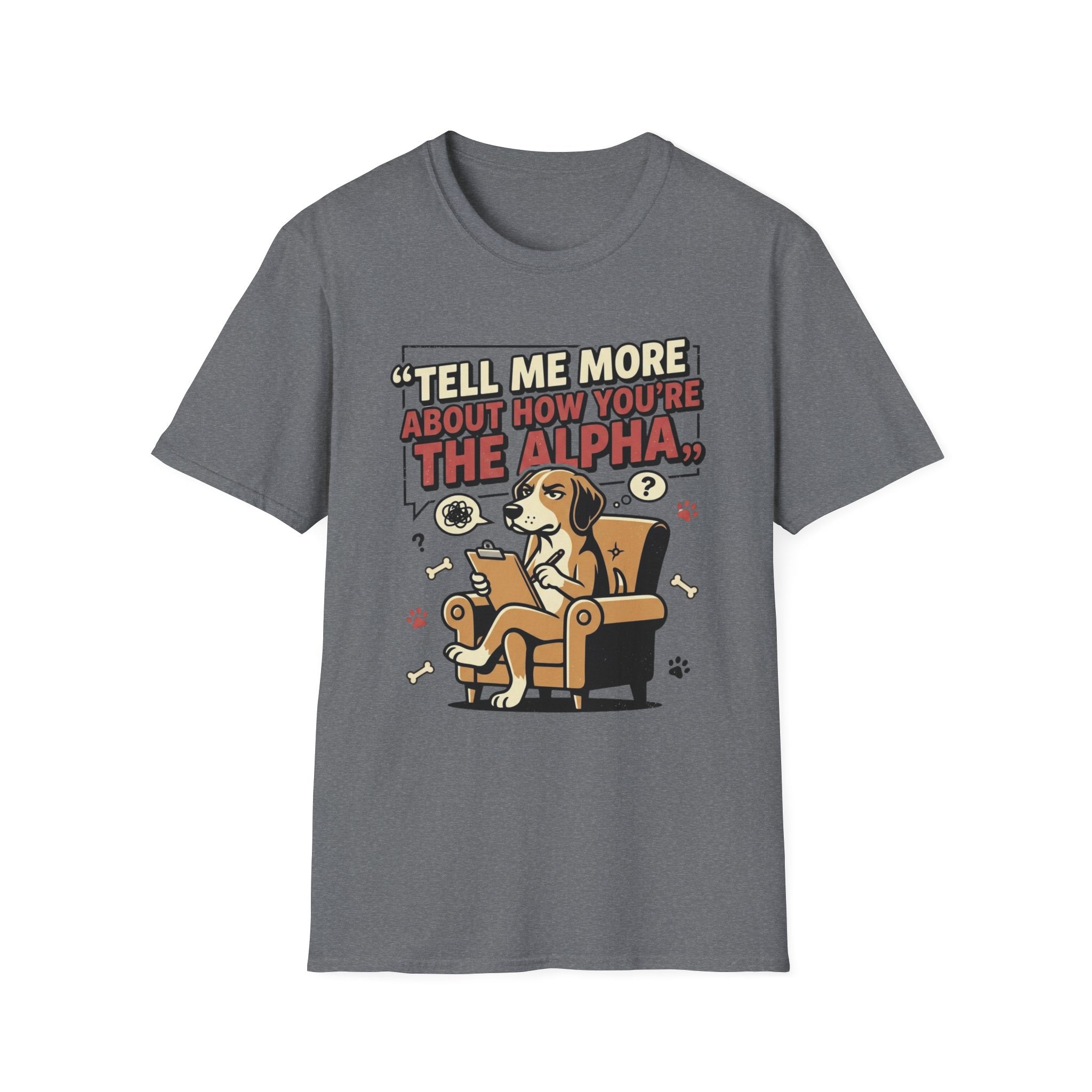 'Tell Me More Abour How You're The Alpha' Graphic T-Shirt