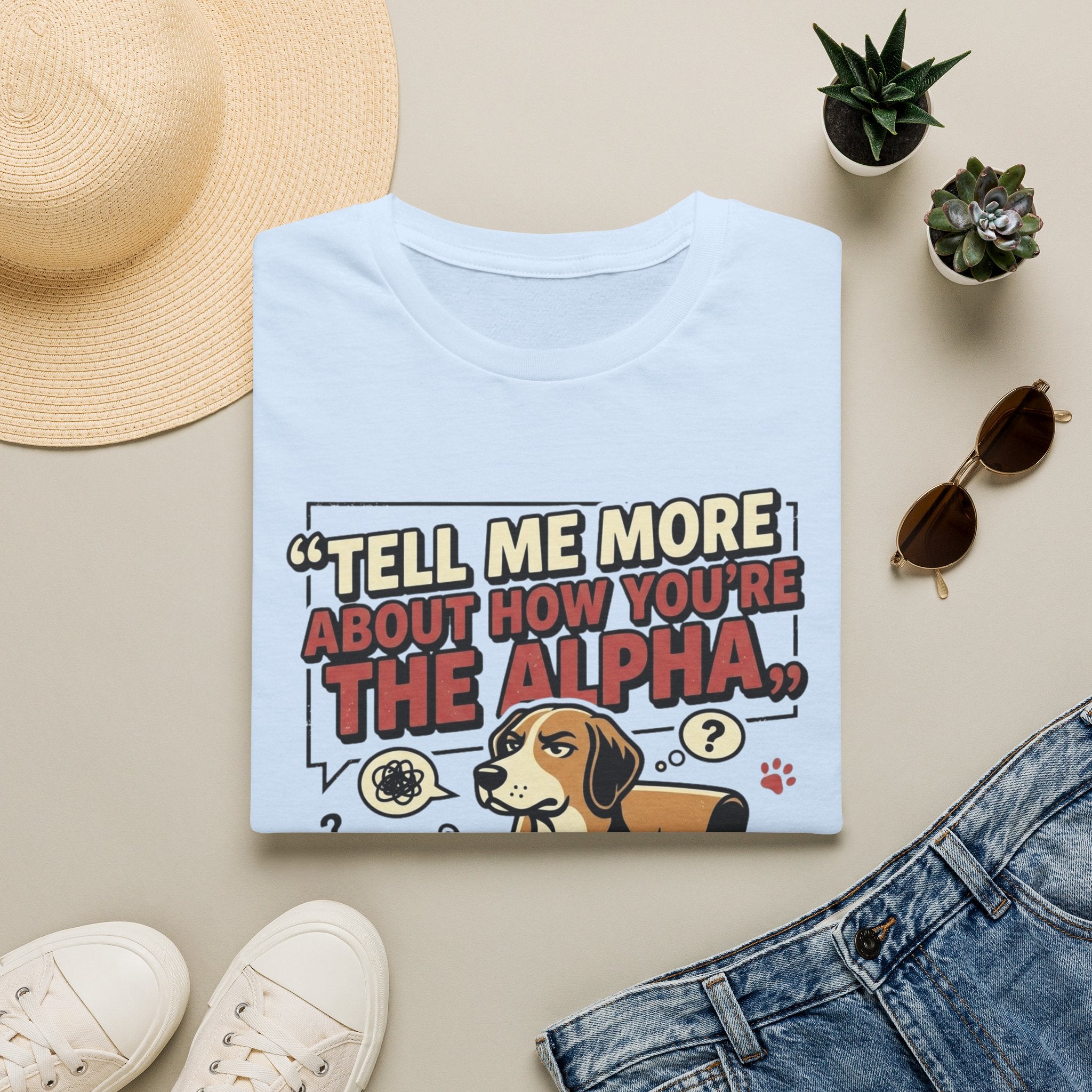 'Tell Me More Abour How You're The Alpha' Graphic T-Shirt