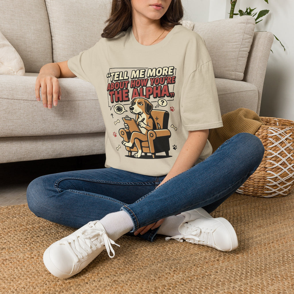 'Tell Me More Abour How You're The Alpha' Graphic T-Shirt