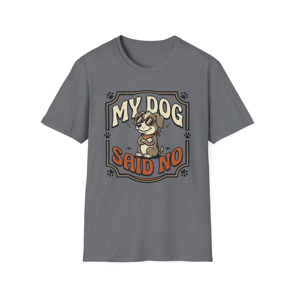'My Dog Said No' Graphic T-Shirt