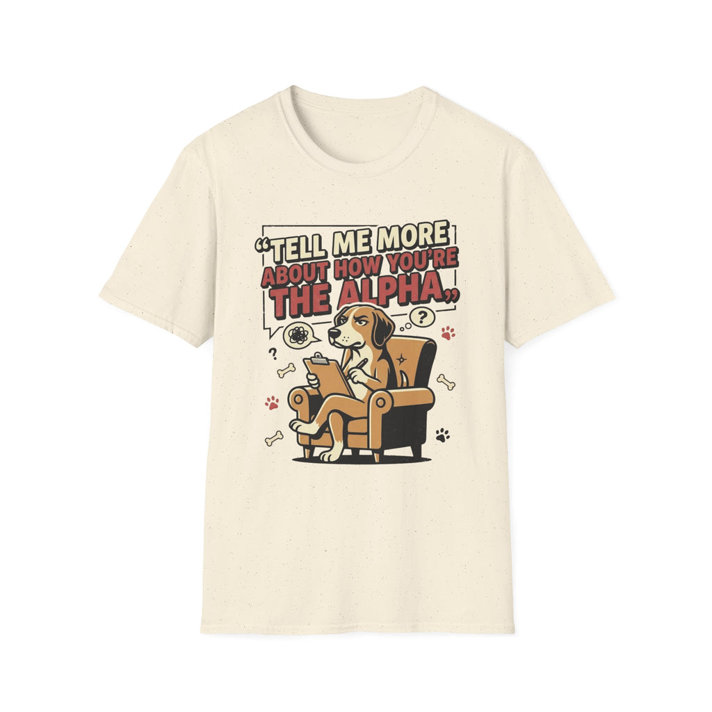 'Tell Me More Abour How You're The Alpha' Graphic T-Shirt