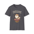 'Fluff Around And Find Out' Graphic T-Shirt