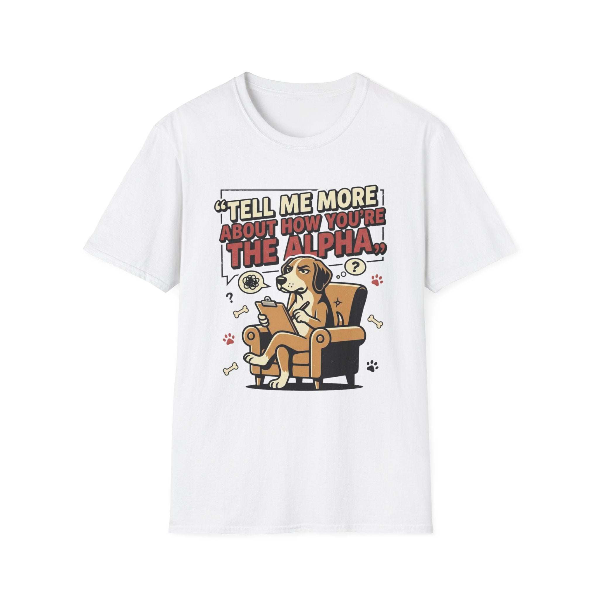 'Tell Me More Abour How You're The Alpha' Graphic T-Shirt