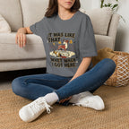 'It Was Like That When I Got Here' Graphic T-Shirt