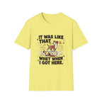 'It Was Like That When I Got Here' Graphic T-Shirt