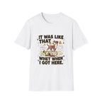 'It Was Like That When I Got Here' Graphic T-Shirt