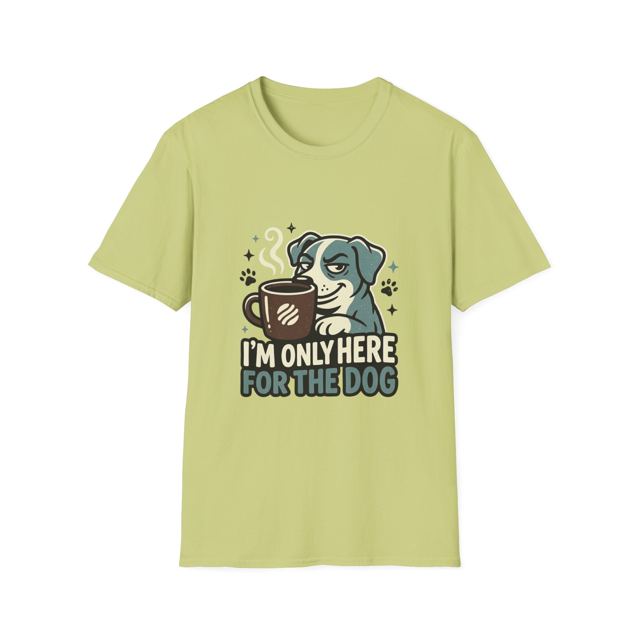 'I M Only Here For The Dog' Graphic T-Shirt