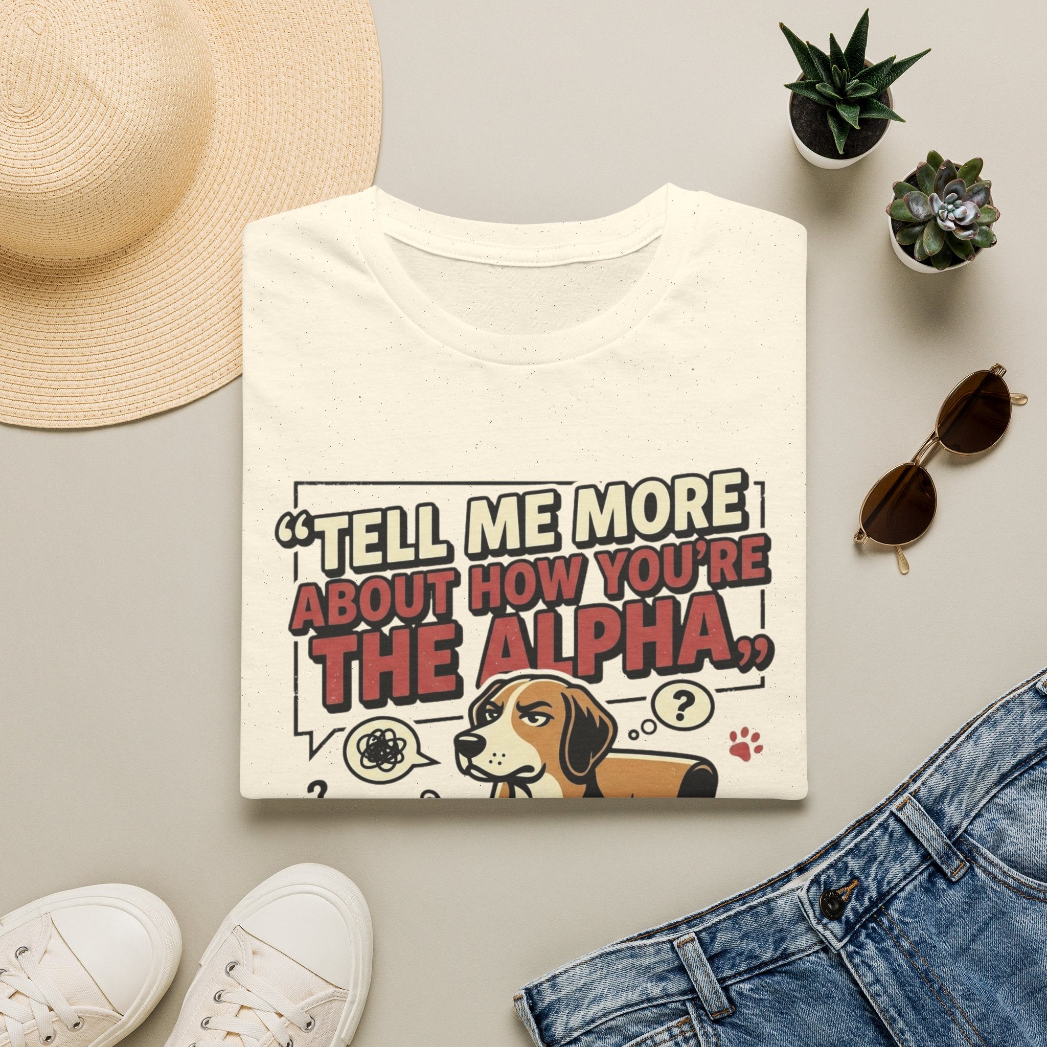 'Tell Me More Abour How You're The Alpha' Graphic T-Shirt