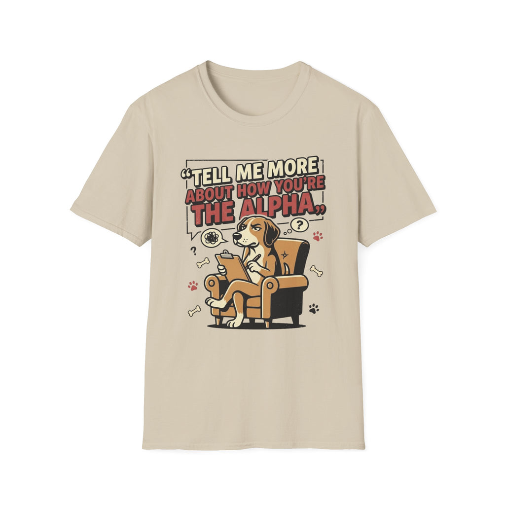 'Tell Me More Abour How You're The Alpha' Graphic T-Shirt