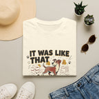 'It Was Like That When I Got Here' Graphic T-Shirt