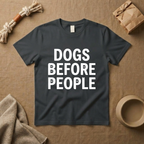 Dogs Before People T-Shirt