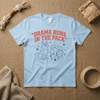 Drama Runs In The Pack T-Shirt