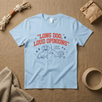 Long Dog Loud Opinions T-Shirt