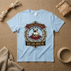 Dog Can Judge Me T-Shirt