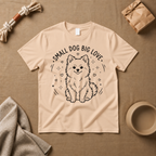 Small Dog Big Love T-Shirt