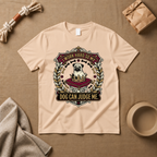 Dog Can Judge Me T-Shirt