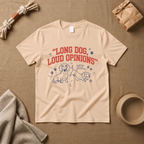 Long Dog Loud Opinions T-Shirt