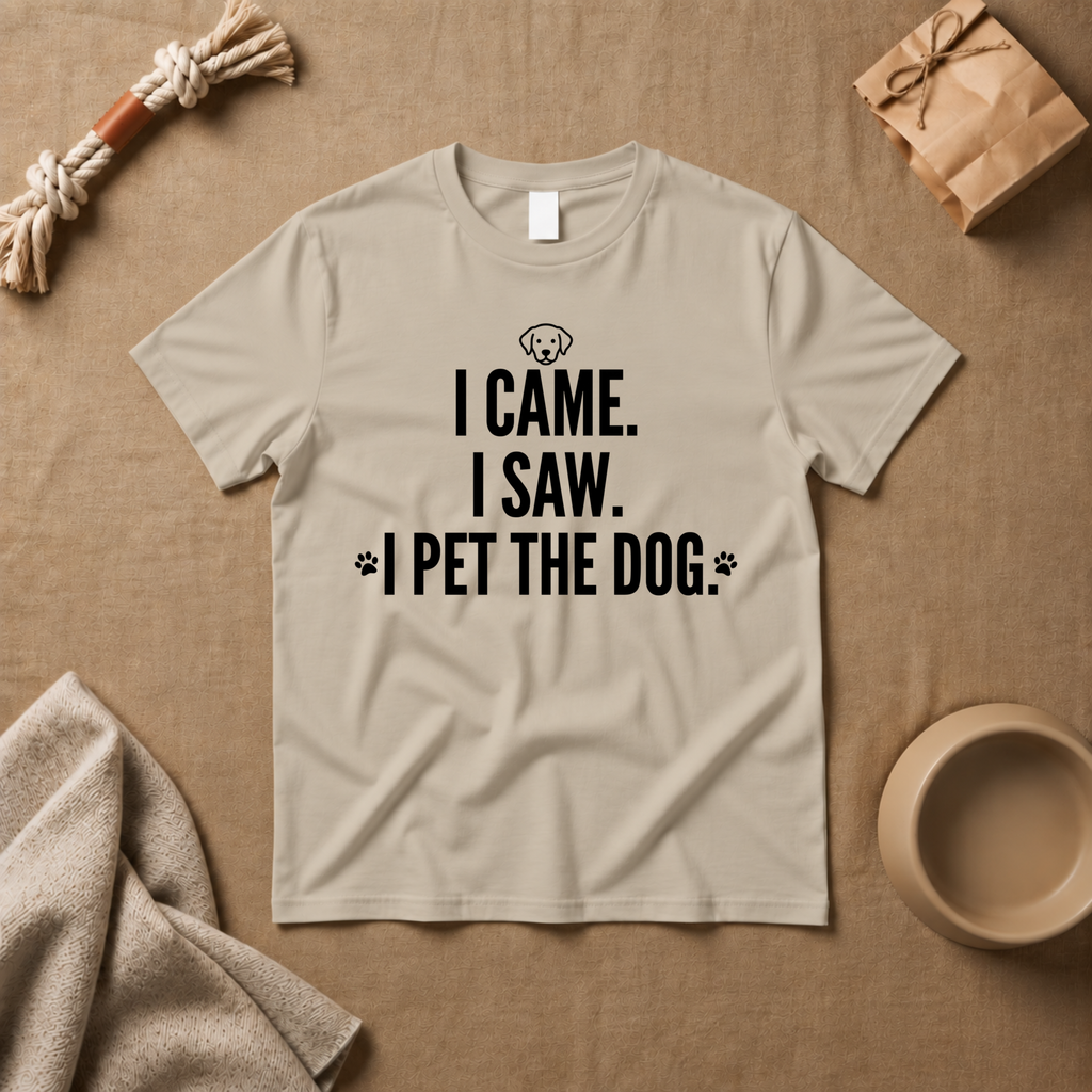 i Came I Saw, I Pet The Dog T-Shirt