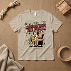 Tell Me More T-Shirt