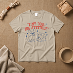 Tiny Dog, Big Attitude T-Shirt