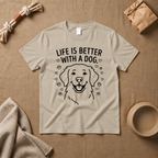 Life Is Better With A Dog T-Shirt