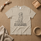 My Dogs Know All My Secrets T-Shirt