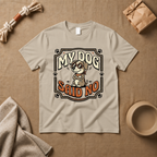 My Dog Said No T-Shirt