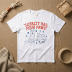 Loyalty Has Four Paws T-Shirt