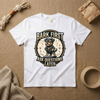 Bark First Ask Question Later T-Shirt