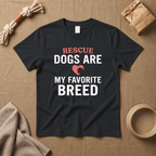 Resque Dog Are My Favourite Breed T-Shirt
