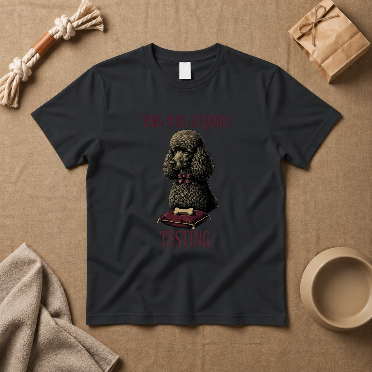 This Will Require Testing T-Shirt