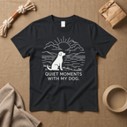 Quiet Moments With My Dog T-Shirt
