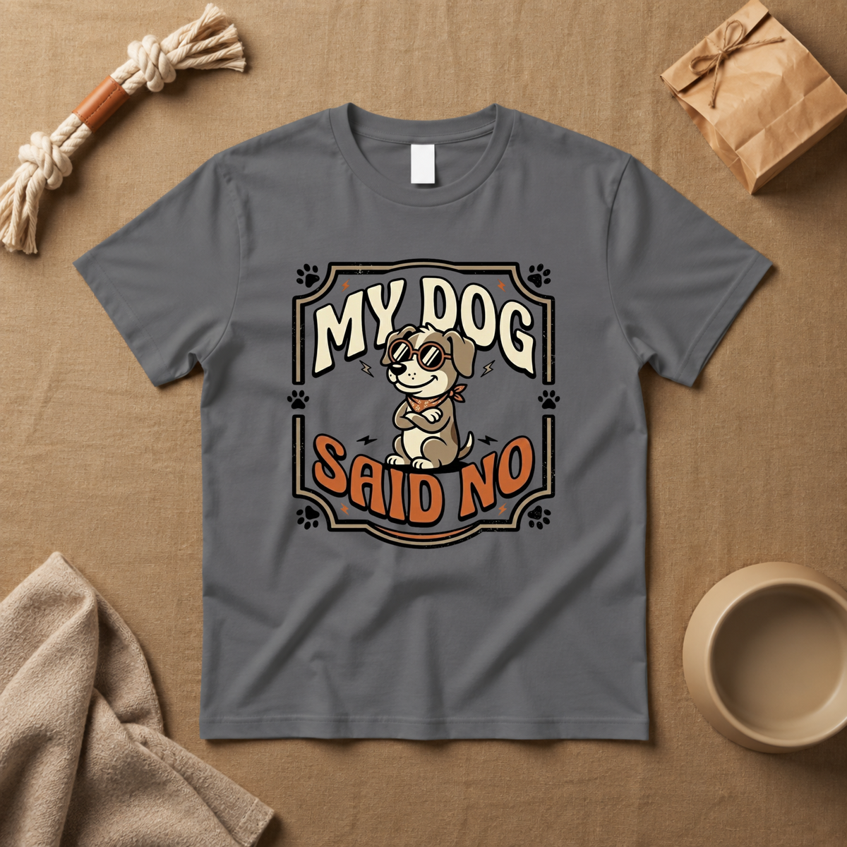My Dog Said No T-Shirt