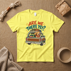 Are We There Yet? T-Shirt
