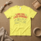 Long Dog Loud Opinions T-Shirt