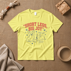 Short Legs, Big Joy T-Shirt