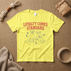 Loyalty Comes Standard T-Shirt