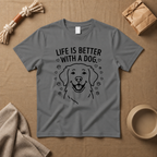 Life Is Better With A Dog T-Shirt
